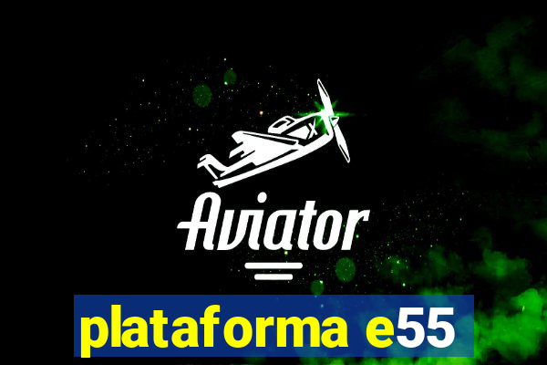 plataforma e55